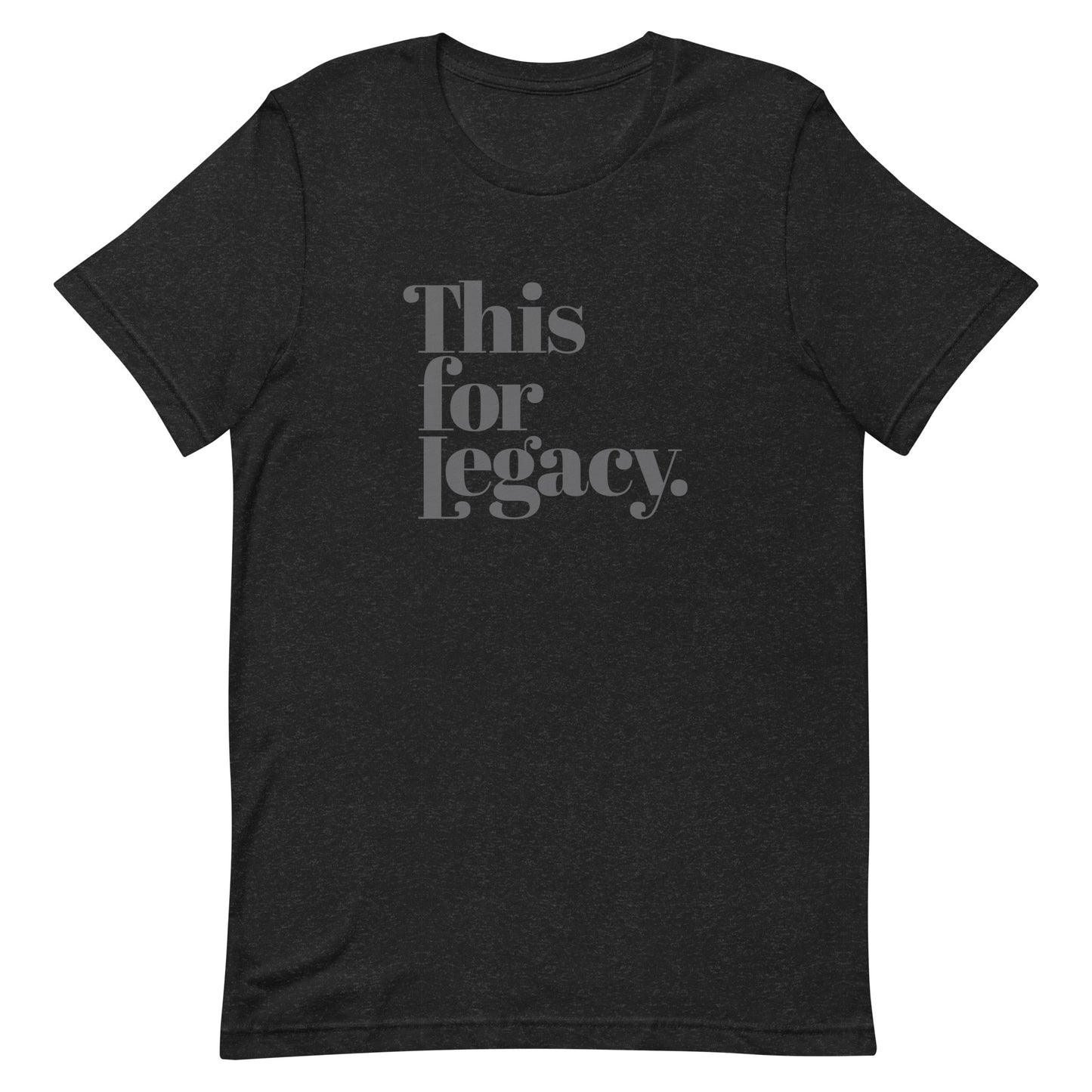 This For Legacy Unisex T-shirt