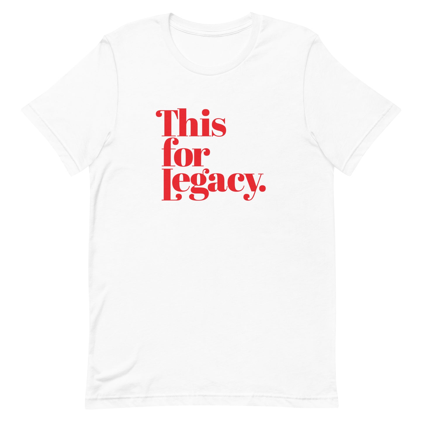 This For Legacy Unisex T-shirt